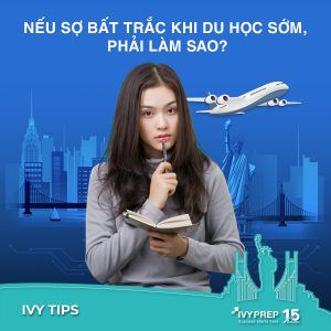 Nếu sợ bất trắc khi du học sớm, phải làm sao?