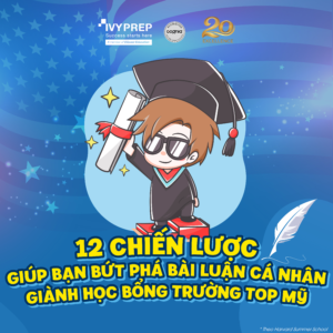 12 Chiến lược giúp bạn bứt phá bài luận cá nhân (Personal Statement) giành học bổng trường TOP Mỹ