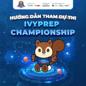 Hướng dẫn tham dự thi vòng 1 IvyPrep Championship