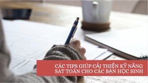 IvyPrep Du học: Các mẹo giúp cải thiện kỹ năng SAT Toán cho các bạn học sinh