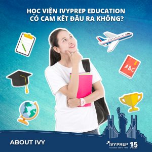 Học viện IvyPrep Education có cam kết đầu ra không?