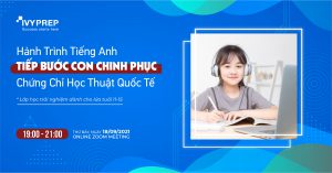 Nâng trình tiếng Anh – Tiếp bước con chinh phục chứng chỉ học thuật quốc tế